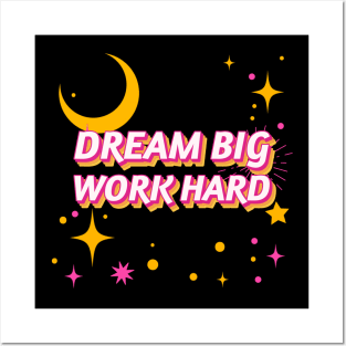 Dream Big Work Hard Posters and Art